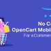 Launch A Full-Fledged eCommerce Mobile App For OpenCart Stores