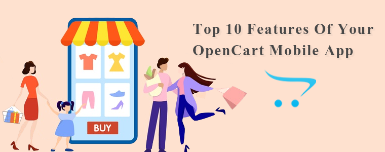 Top 10 Features Of Your OpenCart Mobile Application