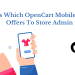 Key Features which OpenCart Mobile App Builder offers to store admin