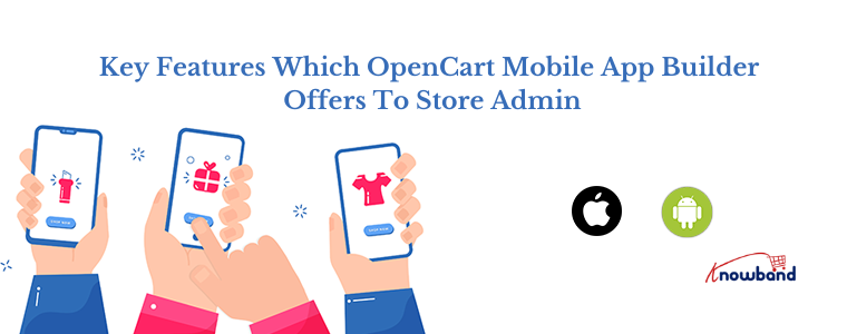 Key Features which OpenCart Mobile App Builder offers to store admin