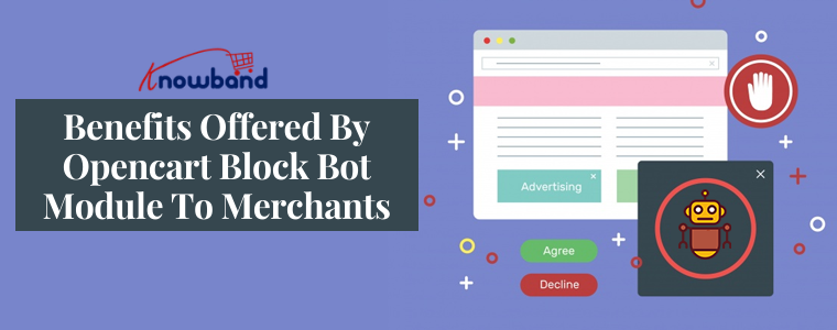 Benefits Offered By Opencart Block Bot Module To Merchants