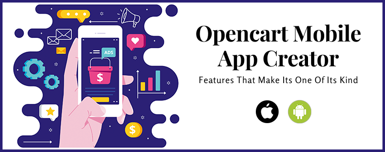 Features that make Opencart Mobile App Creator one of its kind