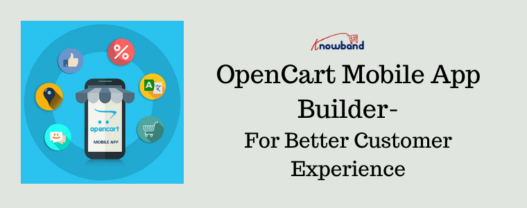 OpenCart Mobile App Builder- for better customer experience (