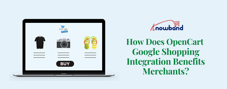 How Does OpenCart Google Shopping Integration Benefits Merchants