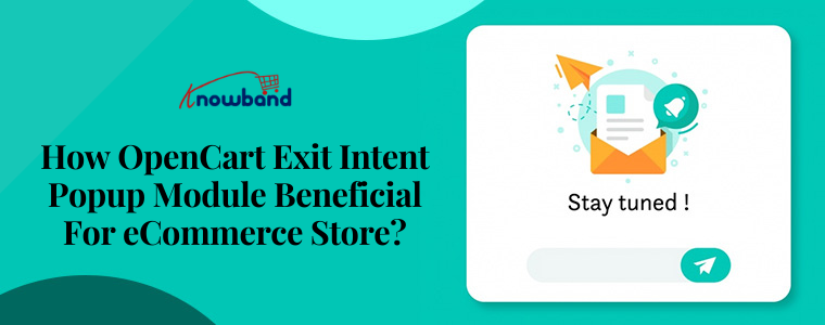 How OpenCart Exit Intent popup module Beneficial for eCommerce Store
