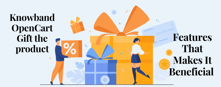 3 features that make Knowband OpenCart Gift the product Beneficial