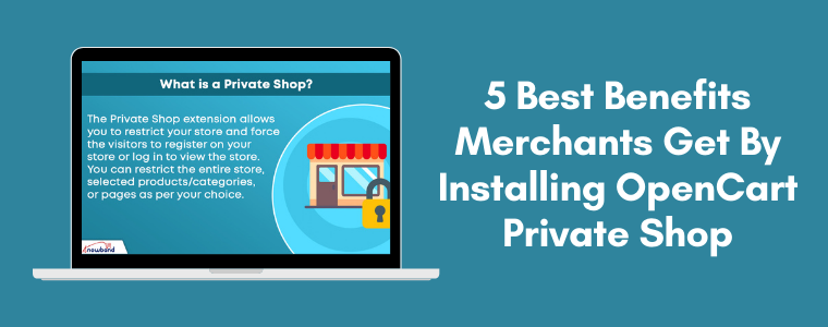 5 best benefits merchants get by installing OpenCart Private Shop