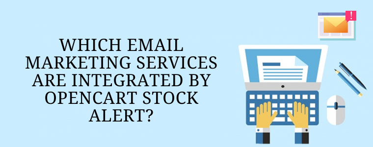 Which email marketing services are integrated by Opencart stock alert
