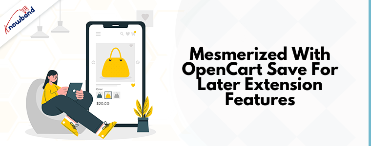 Mesmerized with OpenCart Save for later extension features