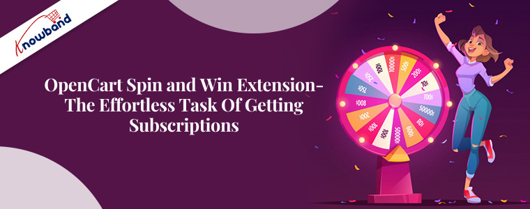 OpenCart Spin and Win extension- the effortless task of getting subscriptions