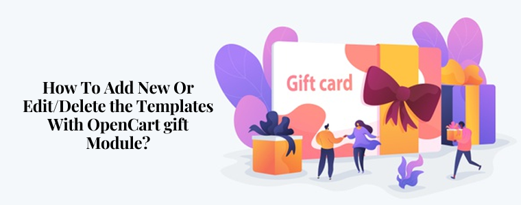 How to add New or EditDelete the Templates with OpenCart gift module