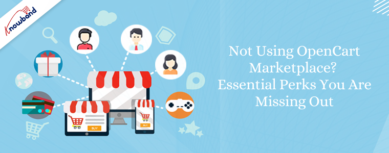 Not using OpenCart Marketplace essential perks you are missing out