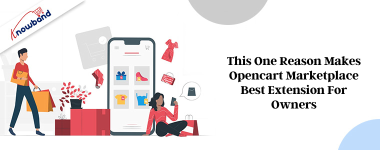 This one reason makes Opencart marketplace best extension for owners