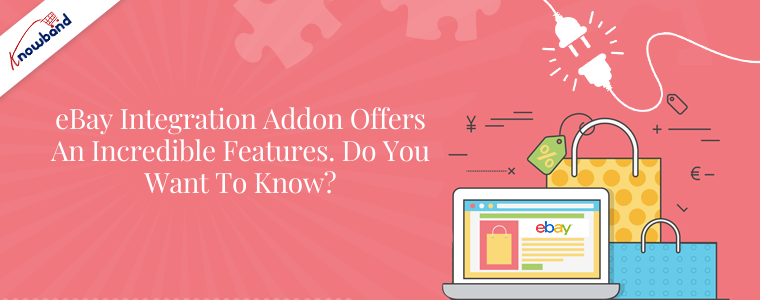 eBay Integration Addon offers an incredible features. Do you want to know