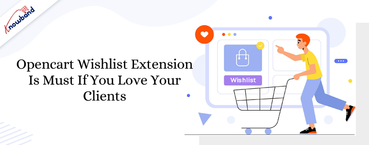 Opencart wishlist extension is must if you love your clients