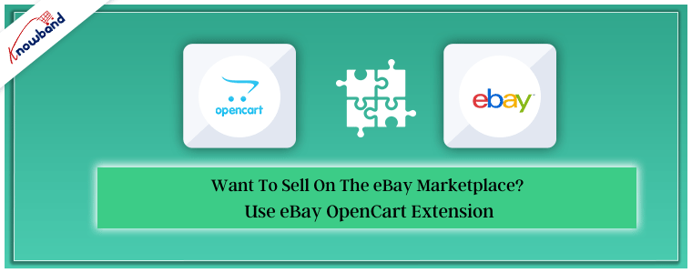 Want to sell on the eBay marketplace Use eBay OpenCart Extension