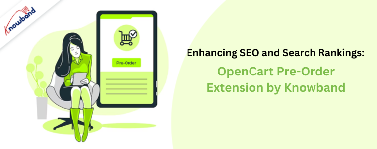 Enhancing SEO and Search Rankings by Knowband's Opencart pre-order plugin 