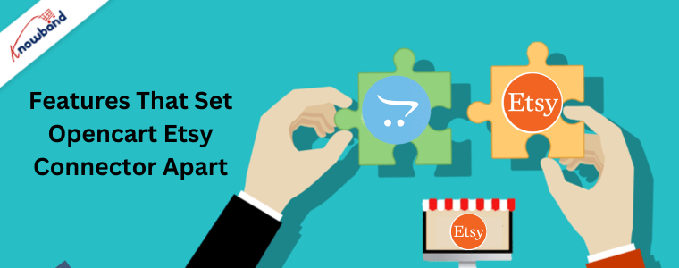 Features That Set Opencart Etsy Connector by Knowband Apart