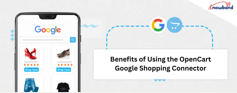 Benefits of Using the OpenCart Google Shopping Connector