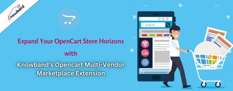 Expand Your OpenCart Store Horizons with Knowband's Opencart Multi-Vendor Marketplace Extension