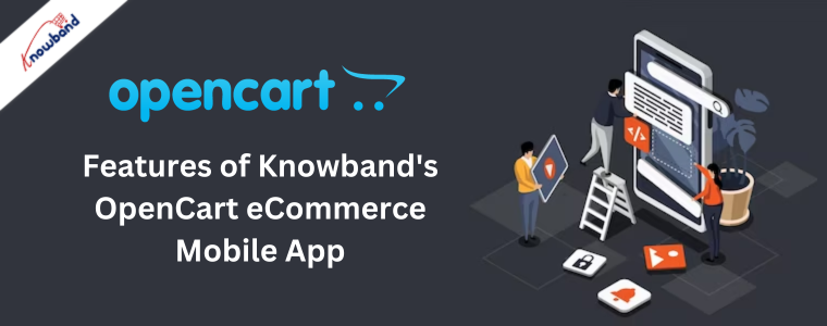 Features of Knowband's OpenCart eCommerce Mobile App