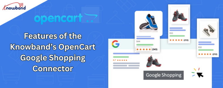 Features of the Knowband’s OpenCart Google Shopping Connector
