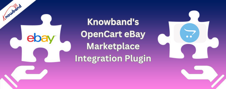 Knowband's OpenCart eBay Marketplace Integration Plugin