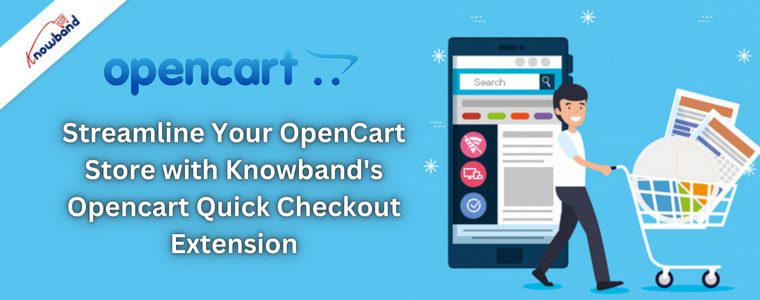 Streamline Your OpenCart Store with Knowband's Opencart Quick Checkout Extension
