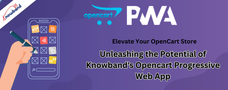 Unleashing the Potential of Knowband's Opencart Progressive Web App