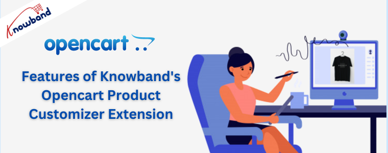 Features of Knowband's Opencart Product Customizer Extension