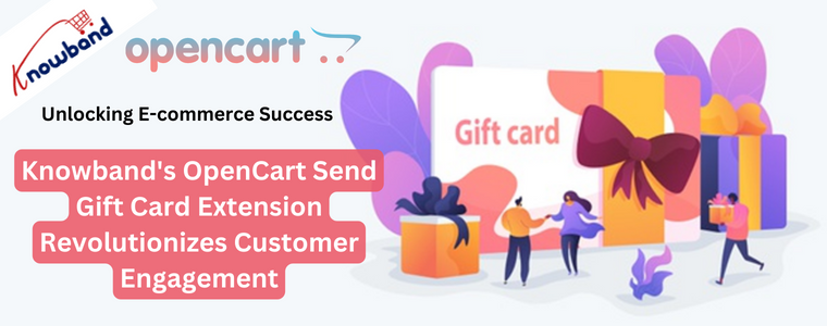 Knowband's OpenCart Send Gift Card Extension Revolutionizes Customer Engagement
