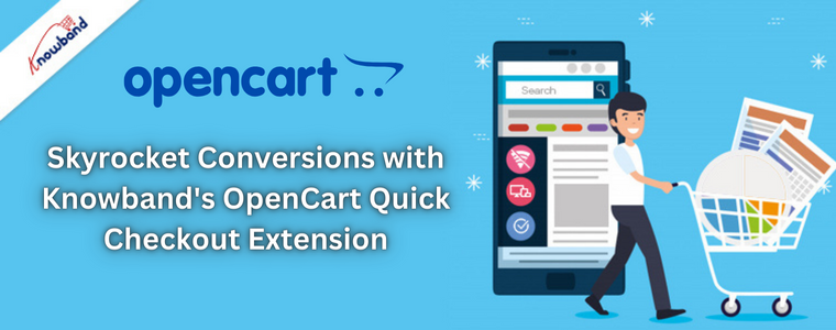 Skyrocket Conversions with Knowband's OpenCart Quick Checkout Extension