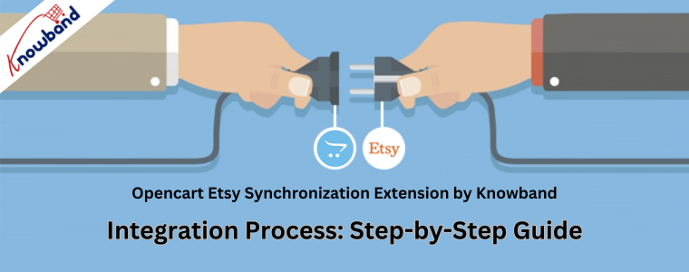 Integration Process: Step-by-Step Guide for Opencart Etsy Synchronization Extension by Knowband