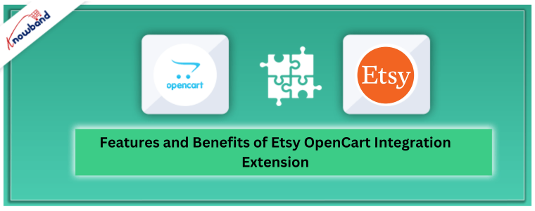 Features and Benefits of Etsy OpenCart Integration Extension