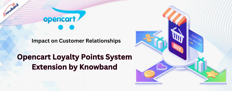 Impact on customer relationships - Opencart Loyalty Points System Extension by Knowband