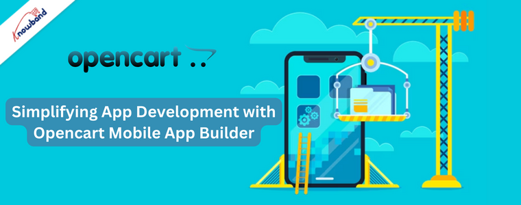 Simplifying App Development with Opencart Mobile App Builder