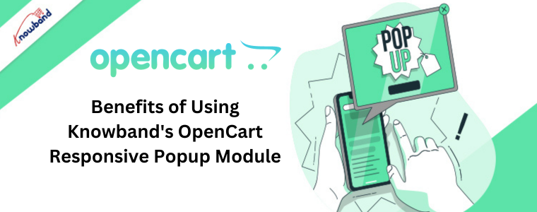 Benefits of Using Knowband's OpenCart Responsive Popup Module