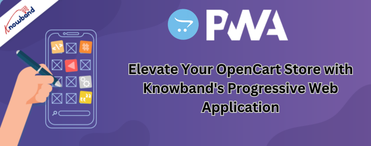 Elevate Your OpenCart Store with Knowband's Progressive Web Application