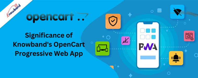 Significance of Knowband's OpenCart Progressive Web App