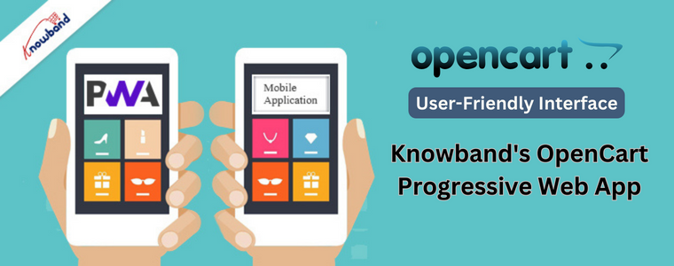 User-friendly interface with Knowband's OpenCart Progressive Web App