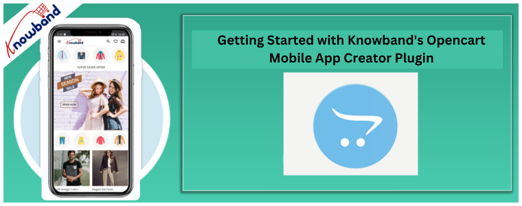 Getting Started with Knowband's Opencart Mobile App Creator Plugin