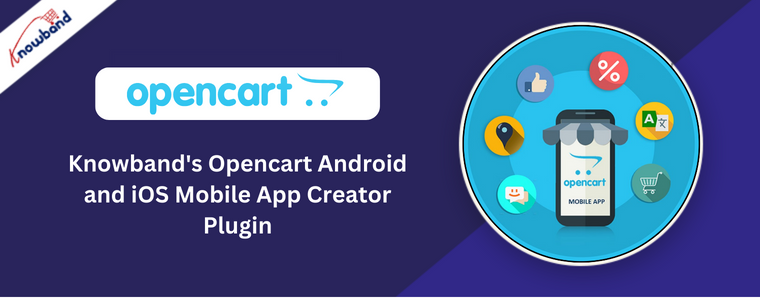 Knowband's Opencart Android and iOS Mobile App Creator Plugin