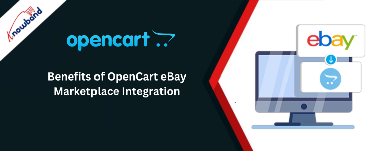 Benefits of OpenCart eBay Marketplace Integration