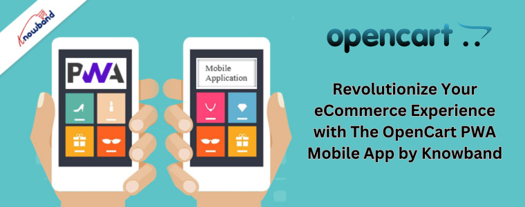 Revolutionize Your eCommerce Experience with The OpenCart PWA Mobile App by Knowband