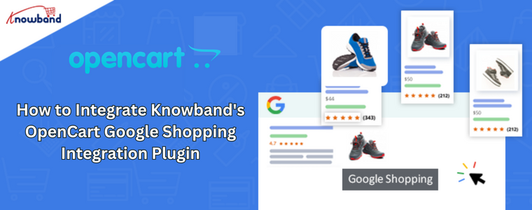 How to Integrate Knowband's OpenCart Google Shopping Integration Plugin