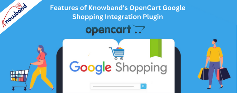 Features of Knowband's OpenCart Google Shopping Integration Plugin