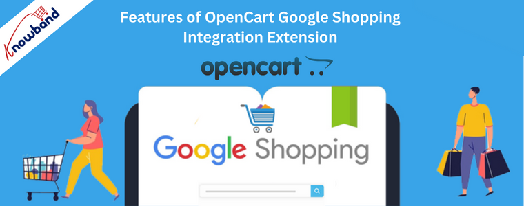 Features of OpenCart Google Shopping Integration Extension by Knowband