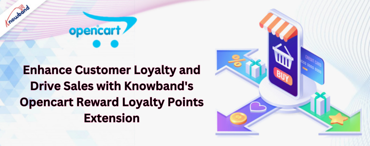 Enhance Customer Loyalty and Drive Sales with Knowband's Opencart Reward Loyalty Points Extension
