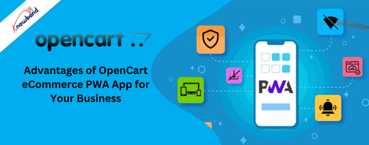 Advantages of OpenCart eCommerce PWA App for Your Business