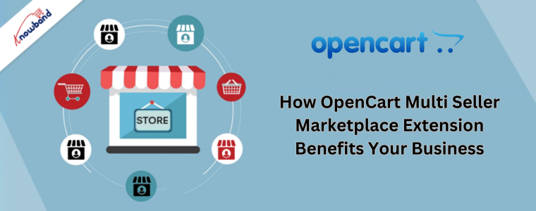 How OpenCart Multi Seller Marketplace Extension Benefits Your Business